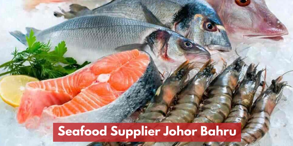 Seafood Supplier Johor Bahru & Johor